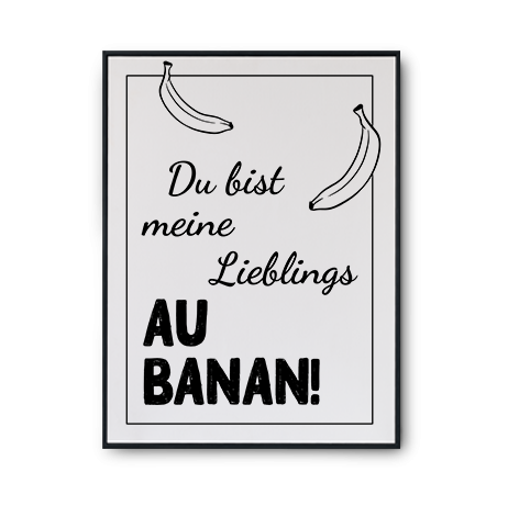 Plakat Aachen &quot;Du bist meine Lieblings Au Banan&quot;